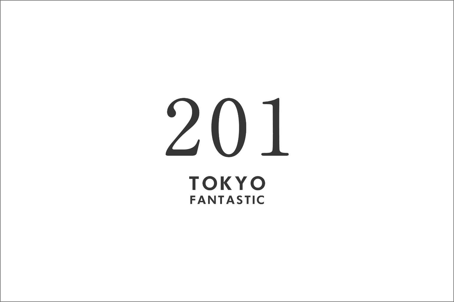 TOKYO FANTASTIC 201